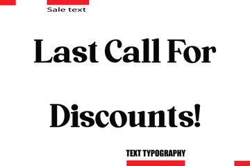 Obraz premium Last Call For Discounts! Modern Typography Text For Special Offer Signs