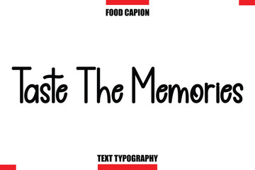  Taste The Memories Cursive Text Calligraphy Hand Written Lettering Food Saying Quote