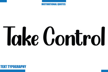 Take Control Motivational Caption In Cursive Text Typography