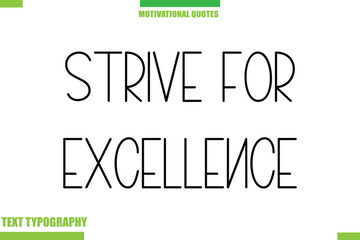 Fototapeta premium Strive For Excellence Stylish Typography Text Motivational Quotes