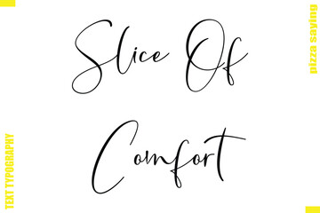 Slice Of Comfort Modern Typography Hand Lettering Text Pizza Slogan Quote