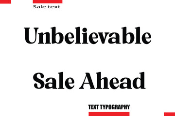 Unbelievable Sale Ahead Modern Typography Text For Special Offer Signs