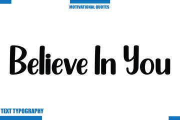 Believe In You Motivational Caption In Cursive Text Typography