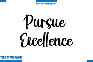 Pursue Excellence Motivational Caption In Cursive Text Typography