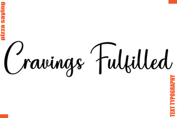 Cravings Fulfilled Quote in Cursive Text Typography Lettering