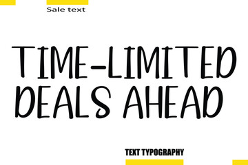  Time-Limited Deals Ahead Text Typography For Special Offer Caption