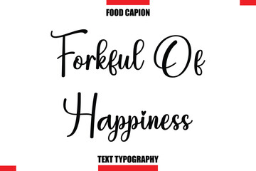  Forkful Of Happiness Cursive Text Calligraphy Hand Written Lettering Food Saying Quote