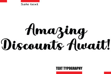 Amazing Discounts Await! Modern Typography Text For Special Offer Signs