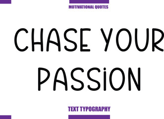 Chase Your Passion Modern Calligraphy Text Positive Motivational Slogan