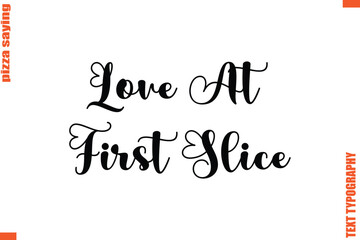 Love At First Slice Quote in Cursive Text Typography Lettering
