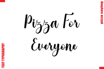 Pizza For Everyone Cursive Modern Calligraphy Text Pizza Caption