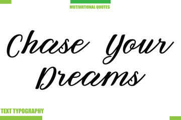 Chase Your Dreams Stylish Typography Text Motivational Quotes
