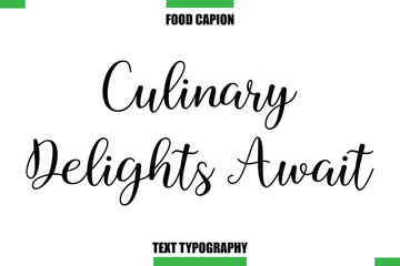 Culinary Delights Await Text Typography Food Quote Caption
