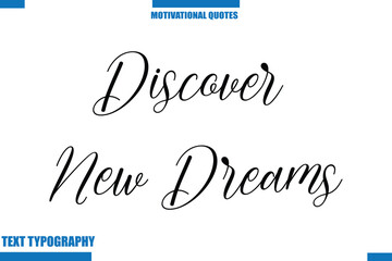 Discover New Dreams Motivational Caption In Cursive Text Typography