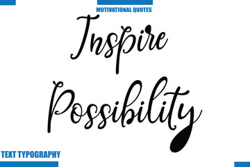 Inspire Possibility Motivational Caption In Cursive Text Typography