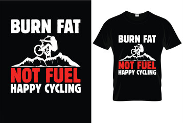 Fototapeta premium Burn Fat Not Fuel Happy Cycling T-Shirt