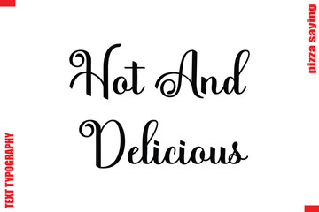 Hot And Delicious Cursive Modern Calligraphy Text Pizza Caption