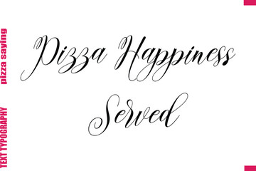Pizza Happiness Served Cursive Modern Calligraphy Text Pizza Caption
