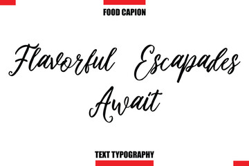 Flavorful Escapades Await  Modern Text Typography Lettering Food Quote