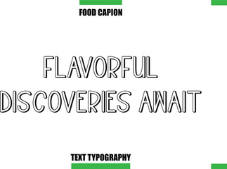 Flavorful Discoveries Await Text Typography Food Quote Caption