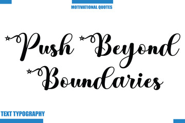 Push Beyond Boundaries abstract typography text motivational quotes