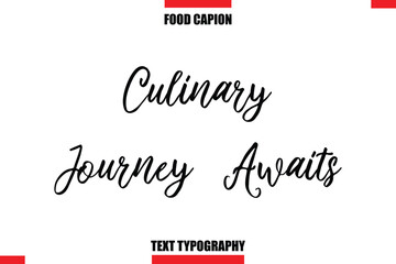 Culinary Journey Awaits Cursive Text Calligraphy Hand Written Lettering Food Saying Quote