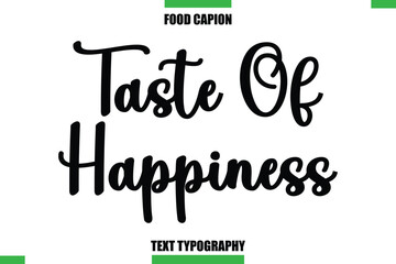 Taste Of Happiness Text Typography Food Quote Caption
