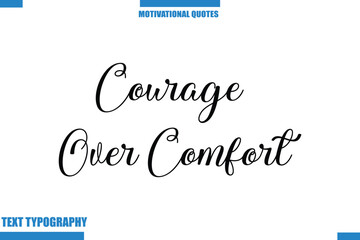 Courage Over Comfort abstract typography text motivational quotes