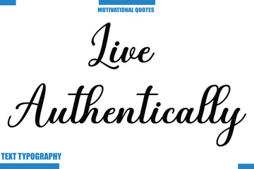Live Authentically abstract typography text motivational quotes