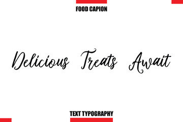 Delicious Treats Await Cursive Text Calligraphy Hand Written Lettering Food Saying Quote