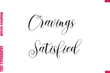 Cravings Satisfied Cursive Modern Calligraphy Text Pizza Caption
