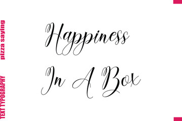 Happiness In A Box Cursive Modern Calligraphy Text Pizza Caption