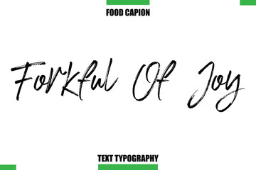 Forkful Of Joy Text Typography Food Quote Caption