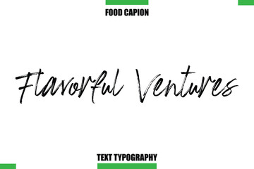 Flavorful VenturesText Typography Food Quote Caption
