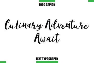 Culinary Adventure Await Text Typography Food Quote Caption