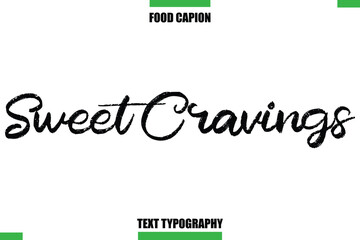 Sweet Cravings Text Typography Food Quote Caption