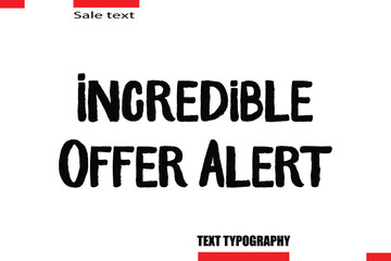 Obraz premium Incredible Offer Alert Modern Typography Text For Special Offer Signs