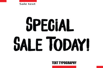 Special Sale Today! Modern Typography Text For Special Offer Signs