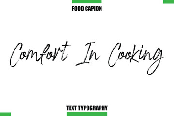 Comfort In Cooking Text Typography Food Quote Caption
