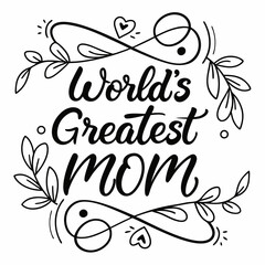 Heartfelt World’s Greatest Mom Hand-Lettered Artwork for Prints & Gifts
