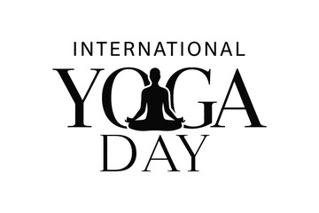International  Yoga Day very unique and stylish  typography with Silhouette art vector of a meditating figure on a white background