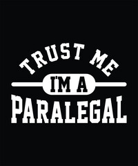 TRUST ME I'M A PARALEGAL TSHIRT DESIGN