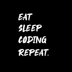 Eat sleep coding repeat