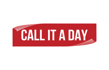 Red banner CALL IT A DAY isolated on white background.