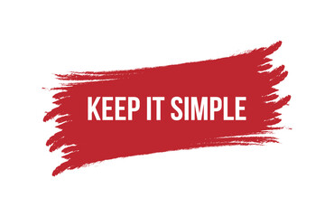 Brush style Keep It Simple red banner design isolated on white background.