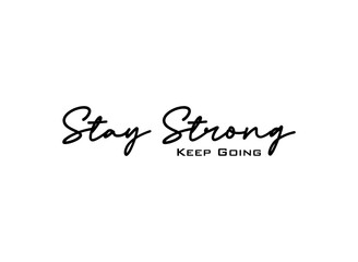 Stay Strong Keep Going Text T...