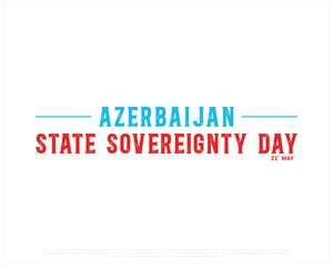 AZERBAIJAN State Sovereignty Day on a white background, Vector design of State Sovereignty Day of AZERBAIJAN, Typographic Design of AZERBAIJAN National Day, Flag typography of AZERBAIJAN