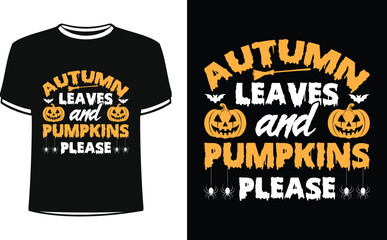 Autumn Leaves And Pumpkins Please t shirt design with Halloween