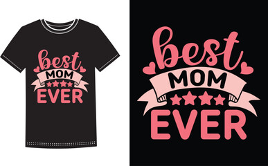 Love You Mom T shirt Design. Best Mom Ever Shirt Design For Mothers Day