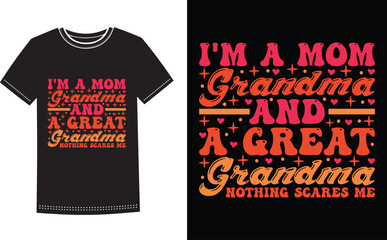 Love You Mom T shirt Design. I'm A Mom Grandma And A Great Grandma Shirt Design For Mothers Day